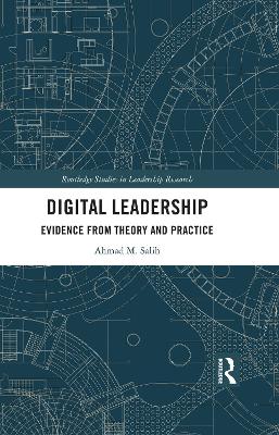 Digital Leadership: Evidence from Theory and Practice by Ahmad M. Salih