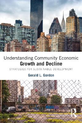 Understanding Community Economic Growth and Decline: Strategies for Sustainable Development book