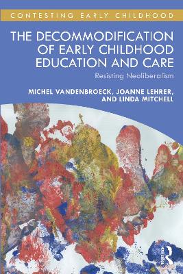 The Decommodification of Early Childhood Education and Care: Resisting Neoliberalism book