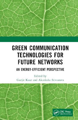 Green Communication Technologies for Future Networks: An Energy-Efficient Perspective book