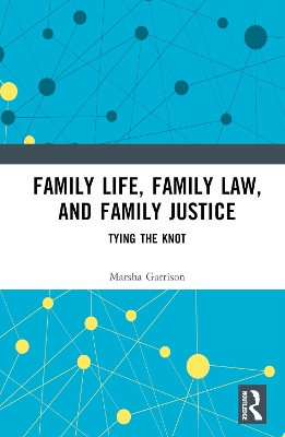 Family Life, Family Law, and Family Justice: Tying the Knot book