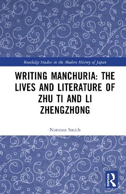 Writing Manchuria: The Lives and Literature of Zhu Ti and Li Zhengzhong book