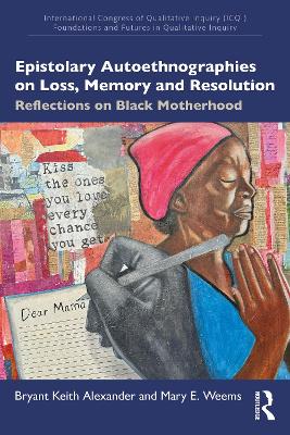 Epistolary Autoethnographies on Loss, Memory, and Resolution: Reflections on Black Motherhood book