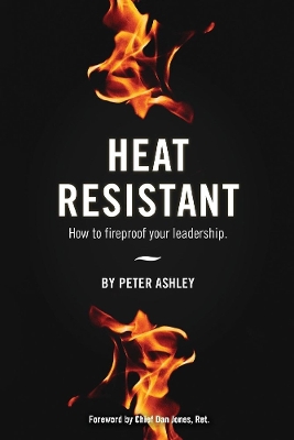 Heat Resistant: How to Fireproof Your Leadership book