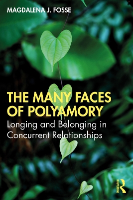 The Many Faces of Polyamory: Longing and Belonging in Concurrent Relationships book