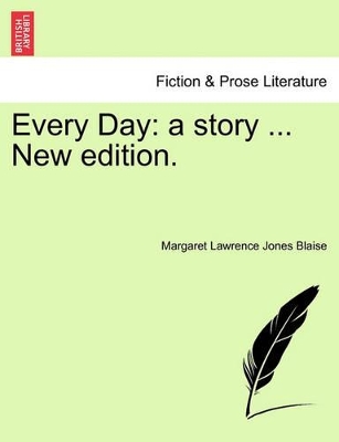 Every Day: A Story ... New Edition. book