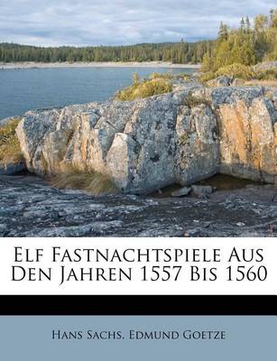 Elf Fastnachtspiele Aus Den Jahren 1557 Bis 1560 book