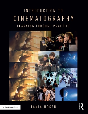 Introduction to Cinematography: Learning Through Practice by Tania Hoser