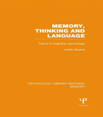 Memory, Thinking and Language (PLE: Memory): Topics in Cognitive Psychology by Judith Greene