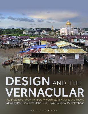 Design and the Vernacular: Interpretations for Contemporary Architectural Practice and Theory by Paul Memmott
