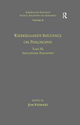 Volume 11, Tome III: Kierkegaard's Influence on Philosophy: Anglophone Philosophy book