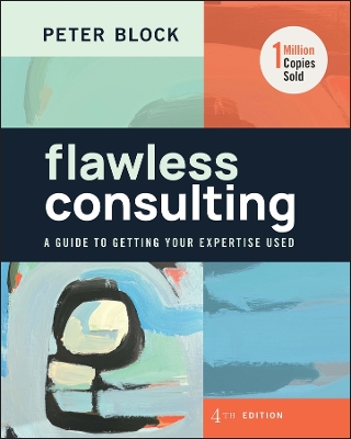 Flawless Consulting: A Guide to Getting Your Expertise Used book