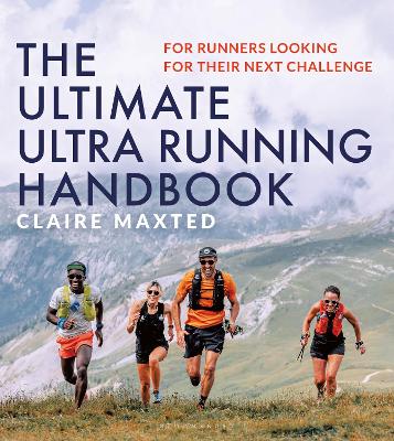 The Ultimate Ultra Running Handbook: For runners looking for their next challenge book