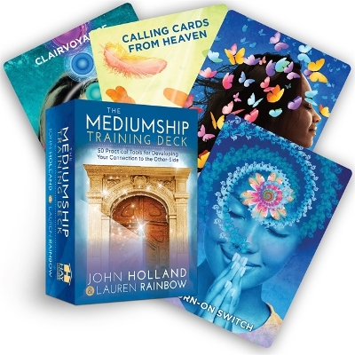 The Mediumship Training Deck: 50 Practical Tools for Developing Your Connection to the Other-Side by John Holland