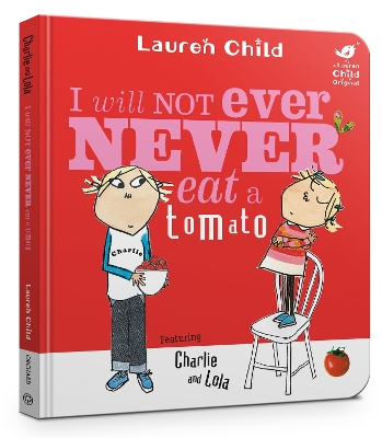 Charlie and Lola: I Will Not Ever Never Eat A Tomato Board Book by Lauren Child