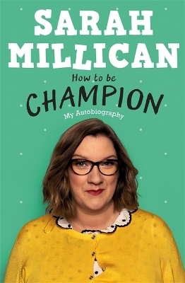 How to be Champion by Sarah Millican