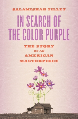 In Search of the Color Purple: The Story of an American Masterpiece by Salamishah Tillet