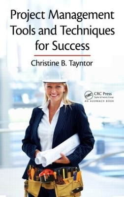 Project Management Tools and Techniques for Success by Christine B. Tayntor