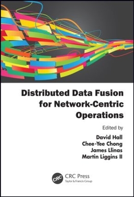 Distributed Data Fusion for Network-Centric Operations by David Hall