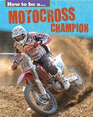 How to be a... Motocross Champion book