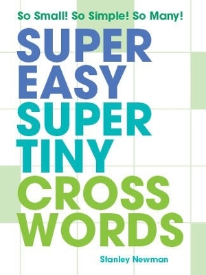Super Easy Super Tiny Crosswords: So Small! So Simple! So Many! book