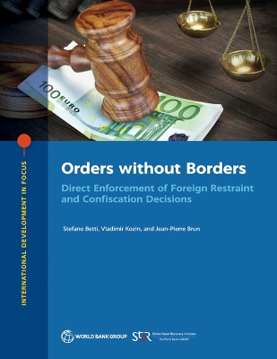 Orders Without Borders: Direct Enforcement of Foreign Restraint and Confiscation Decisions book