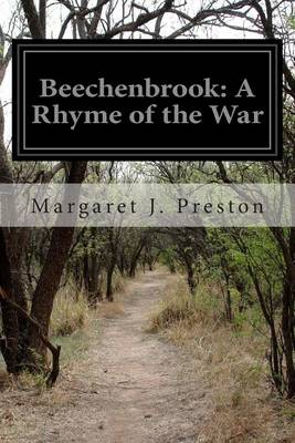 Beechenbrook: A Rhyme of the War by Margaret J Preston