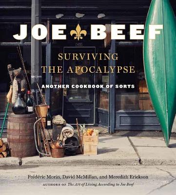 Joe Beef: Surviving the Apocalypse: Another Cookbook of Sorts book