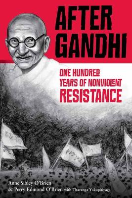 After Gandhi: One Hundred Years of Nonviolent Resistance book