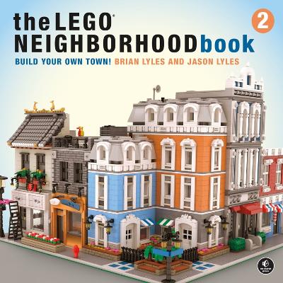 The The Lego Neighborhood Book 2: Build Your Own Town! by Brian Lyles