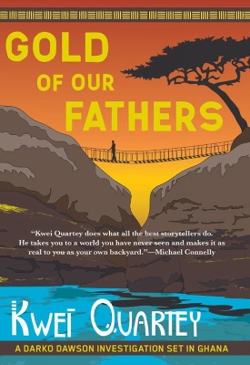 Gold Of Our Fathers by Kwei Quartey