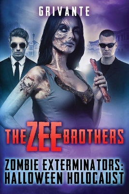 The The Zee Brothers: Halloween Holocaust: Zombie Exterminators Vol.3 by Grivante