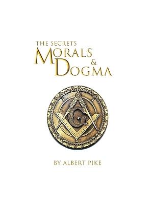 Morals and Dogma of The Ancient and Accepted Scottish Rite of Freemasonry Hardcover by Albert Pike