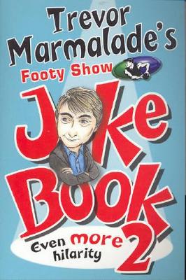 Trevor Marmalade's Footy Show Joke Bk 2 book