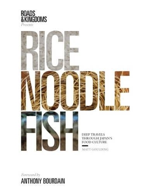 Rice, Noodle, Fish by Matt Goulding