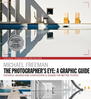 The Photographers Eye: A graphic Guide: Instantly Understand Composition & Design for Better Photography book