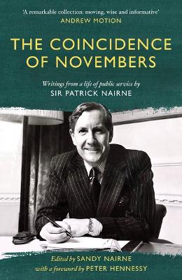 The Coincidence of Novembers: Writings from a life of public service by Sir Patrick Nairne by Sandy Nairne