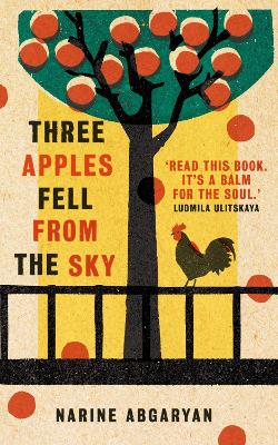 Three Apples Fell from the Sky: The International Bestseller by Narine Abgaryan