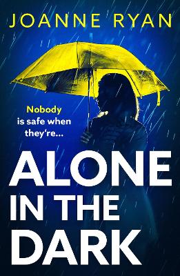 Alone in the Dark: A completely addictive, gripping psychological thriller from Joanne Ryan book