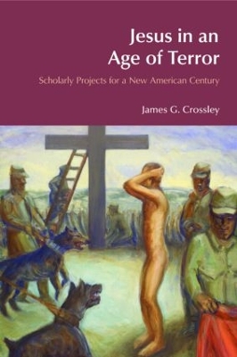 Jesus in an Age of Terror by James G. Crossley