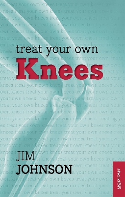 Treat Your Own Knees by Jim Johnson