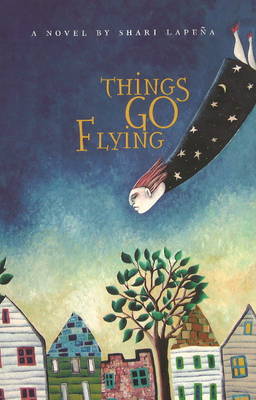 Things Go Flying by Shari Lapena