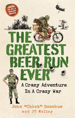 The Greatest Beer Run Ever: A Crazy Adventure in a Crazy War *SOON TO BE A MAJOR MOVIE* book