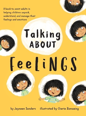 Talking About Feelings: A book to assist adults in helping children unpack, understand and manage their feelings and emotions book