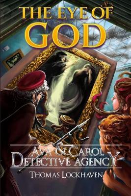 Ava & Carol Detective Agency: The Eye of God by Thomas Lockhaven