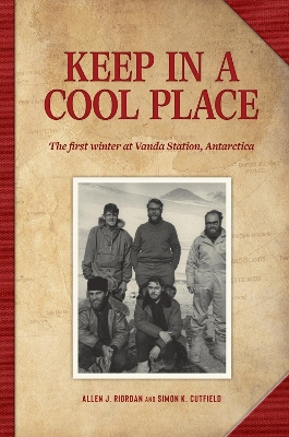 Keep in a Cool Place: The First Winter at Vanda Station, Antarctica book