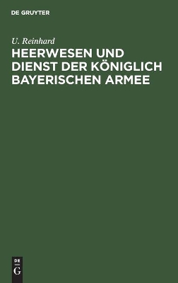 Heerwesen Und Dienst Der Königlich Bayerischen Armee book