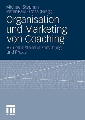 Organisation und Marketing von Coaching: Aktueller Stand in Forschung und Praxis book