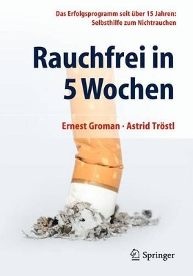 Rauchfrei in 5 Wochen: Das Erfolgsprogramm seit über 15 Jahren: Selbsthilfe zum Nichtrauchen book