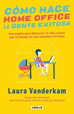 Cómo hace home office la gente exitosa / How Successful People Work from Home book